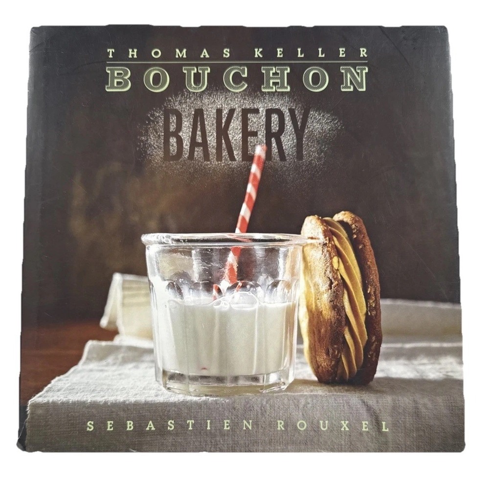 Bouchon‎ Bakery by Thomas Keller and Sebastien Rouxel Baking Cookbook